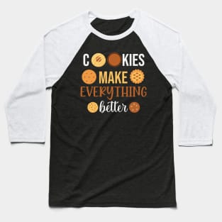 Cookies makes everything better Baseball T-Shirt